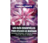 Les clés essentielles pour utiliser les minéraux - Purification, rechargement, protection des personnes et des lieux