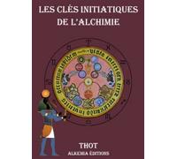 LES CLES INITIATIQUES DE L'ALCHIMIE