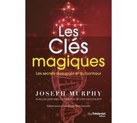 Les clés magiques - Les secrets du succès et du bonheur Joseph Murphy (Auteur), Olivier Vinet (Traduction)