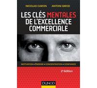 Les clés mentales de l'excellence commerciale - 2e éd. - Lauréat prix DCF du Livre - 2019 2nde édition - Nicolas Caron - Dunod - broché - Etude