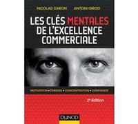 Les clés mentales de l'excellence commerciale - 2e éd. - Lauréat prix DCF du Livre - 2019 Nicolas Caron (Auteur), Antoni Girod (Auteur)