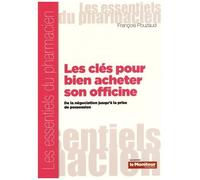 Les Clés Pour Bien Acheter Son Officine - De La Négociation Jusqu'à La Prise De Possession