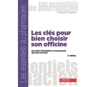 Les clés pour bien choisir son officine, 2e édition Du projet d'installation à la pharmacie qui vous convient - François Pouzaud - Moniteur Des Pharmacies Et Des Laboratoires - broché - Scolaire / Uni