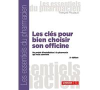 LES CLÉS POUR BIEN CHOISIR SON OFFICINE, 2E ÉDITION