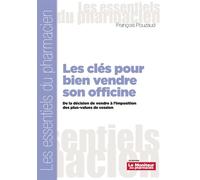Les clés pour bien vendre son officine De la décision de vendre à l'imposition des plus-values de cession - François Pouzaud - Moniteur Des Pharmacies Et Des Laboratoires - broché - Scolaire / Univers