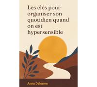 Les clés pour organiser son quotidien quand on est hypersensible