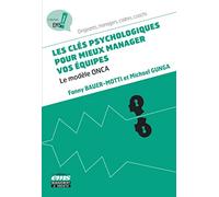 Les clés psychologiques pour mieux manager vos équipes: Le modèle ONCA