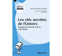 Les clés secrètes de l'Univers Émergence de l'Univers, de la vie et de l'Homme - Michel Galiana-Mingot - Edp Sciences - broché - Essai