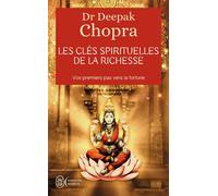 Les clés spirituelles de la richesse Vos premiers pas vers la fortune - Creating affluence - Deepak Chopra - J'ai Lu - Poche - Guide