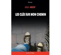 Les clés sur mon chemin - Kris Petit - Hugo Stern Ehs - broché - Roman