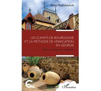 Les climats de Bourgogne et la méthode de vinification en Géorgie Entre terroirs et traditions - Nato Mamukashvili - L'harmattan - broché - Récit