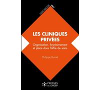 Les cliniques privées Organisation, fonctionnement et place dans l'offre de soins - Philippe Burnel - Presses Ehesp - broché - Essai