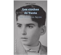 Les cloches de Tanta Mon enfance en Egypte - Gabriel Couzian - L'harmattan - broché - Récit