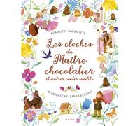 Les cloches du maître chocolatier et autres contes inédits