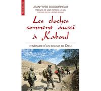 Les cloches sonnent aussi à Kaboul Itinéraire d'un soldat de Dieu Préface de Mgr Patrick Le Gal - Jean-Yves Ducourneau - Beatitudes Eds - broché - Essai