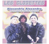 Les Clodettes - Alexandrie Alexandra : Hommage A Claude François