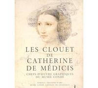 Les Clouet de Catherine de Médicis : Chefs-d'oeuvre graphiques du musée Condé