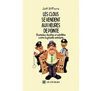 Les clous se vendent aux heures de pointe Boutades, facéties et subtilités contre la grisaille ambiante - Jeff StPierre - Le Lys Bleu - broché - Roman