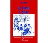 Lise Nanteuil – Les clowns du savoir : Radioscopie du milieu éducatif – Broché – L'Harmattan