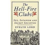 Les clubs de l'enfer : Sexe, satanisme et sociétés secrètes