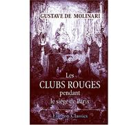 Les clubs rouges pendant le siége de Paris