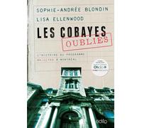 Les cobayes oublies. l'histoire du programme mk-ultra a montreal