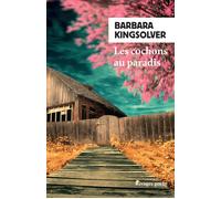 Les Cochons au paradis - Barbara Kingsolver - Rivages - Poche - Roman