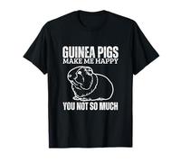 Les cochons d'Inde me rendent Heureux, Vous n'êtes Pas Tellement drôle de Cochon d'Inde T-Shirt