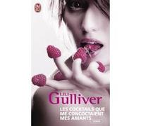 Les cocktails que me concoctaient mes amants Lili Gulliver (Auteur)