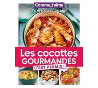 Les Cocottes Comme J'aime: Oui au plaisir, Non aux kilos!