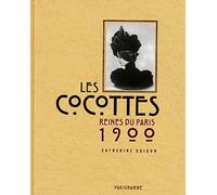 Les cocottes - reines du Paris 1900