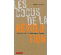 Les cocus de la révolution Voyage au coeur du printemps arabe - Mathieu Guidère - Autrement - broché - Essai