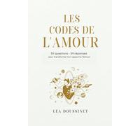 Les Codes de l'Amour: 59 questions - 59 réponses pour transformer ton rapport à l'Amour