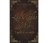 Les codes de vie - 7 secrets de vie révélés