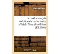 Les codes français collationnés sur les textes officiels. Nouvelle édition Albert Wilhelm (Auteur)