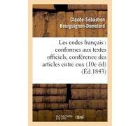 Les codes français : conformes aux textes officiels, avec la conférence des articles entre Eux 10e édition entièrement refondue - Claude-Sébastien Bourguignon-Dumolard - Hachette Bnf - broché - Livre
