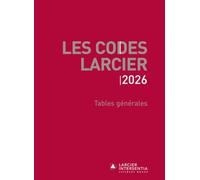Les Codes Larcier 2026 - Tables générales