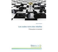 Les codes noirs des rebelles: Philosophie et mentalité