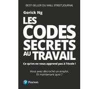 Les Codes secrets au travail: Ce qu'on ne vous apprend pas à l'école !