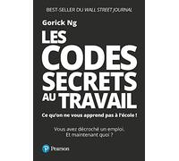 Les Codes secrets au travail: Ce qu'on ne vous apprend pas à l'école !