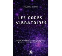 Les codes vibratoires Active les clés de guérison de ton âme grâce aux messages des Pléiadiens - Pavlina Klemm - Lotus Et L'elephant - broché - Guide