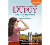 Les Coeurs apaisés - Le Château des secrets, tome 3 Marie-Bernadette Dupuy (Auteur), Morgane Hainaux (Lu par)