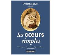 Les Coeurs Simples - Idiots, Simplets, Arriérés, Crétins Des Alpes Et D'ailleurs - Une Anthologie
