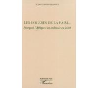 Les colères de la faim...: Pourquoi l'Afrique s'est embrasée en 2008