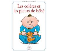 Les colères et les pleurs de bébé - Marthe Barraco - Philippe Duval - broché - Guide