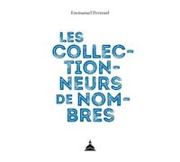 Les collectionneurs de nombres Chercher l'image rare dans la France fin de siècle - Emmanuel Pernoud - De La Sorbonne Editions - broché - Essai