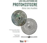 Les collections de Protohistoire dans les musées Béatrice Vigié Nicol (Auteur)