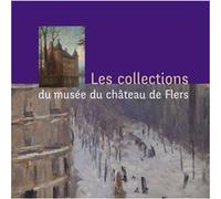 Les collections du musée du château de Flers musée (Auteur)