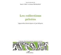 Les collections privées Approches historiques et juridiques - Marie Cornu - L'harmattan - broché - Etude