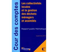 Les collectivités locales et la gestion des déchets ménagers et assimilés Septembre 2011 - Collectif - Documentation Francaise - broché - Etude